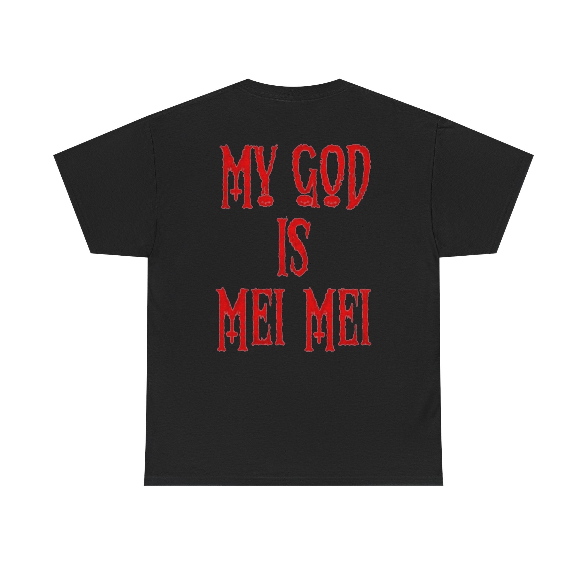My god is Mei Mei Cotton Tee