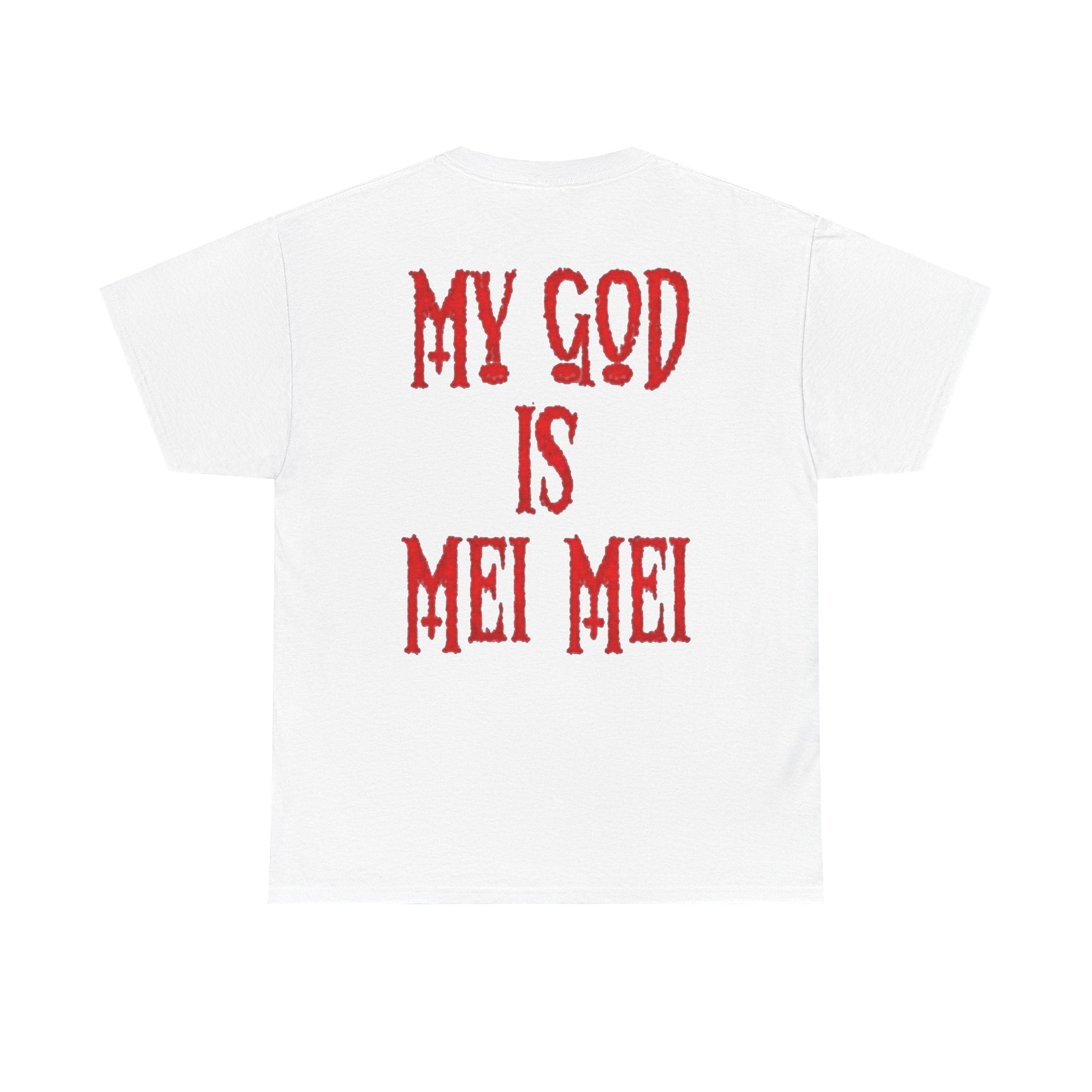 My god is Mei Mei Cotton Tee